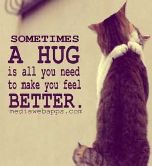 Sometimes a hug is all you need to make you feel better. Source: http ...