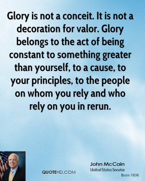 Glory is not a conceit. It is not a decoration for valor. Glory ...