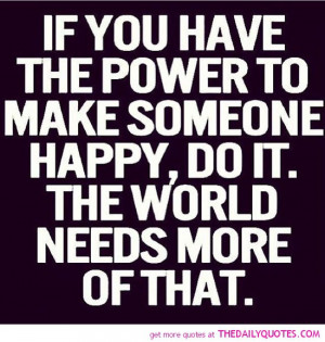 the-power-to-make-someone-happy-life-quotes-sayings-pictures.jpg