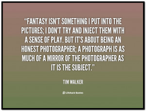 quote-Tim-Walker-fantasy-isnt-something-i-put-into-the-141086_1