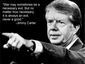 Jimmy Carter Quote On War & Necessary Evil Never Being Good