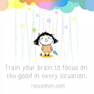 Focus on the good in every situation