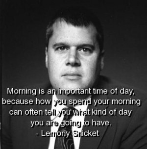 Lemony snicket, quotes, sayings, morning, quote, great