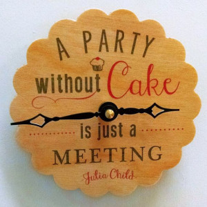 ... Small Kitchen Clock with Famous Julia Child Cake Quote - color choice