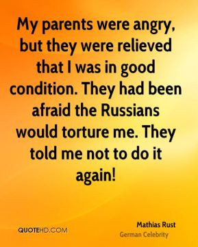 Mathias Rust - My parents were angry, but they were relieved that I ...