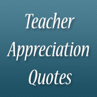 Quotes 33 Appreciative Teacher Appreciation Quotes 28 Funny Quotes ...