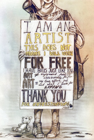 am an Artist, This does not mean I will work for free.
