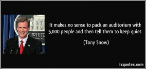 ... with 5,000 people and then tell them to keep quiet. - Tony Snow