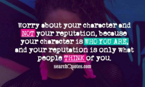 Worry about your character