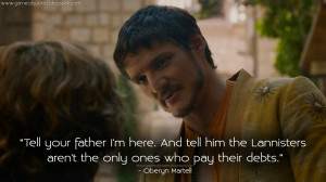 ... who pay their debts. Oberyn Martell Quotes, Game of Thrones Quotes