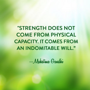 ... indomitable will.” —Mahatma Gandhi #Quote #Inspirational #Strength