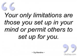 your only limitations are those you set up