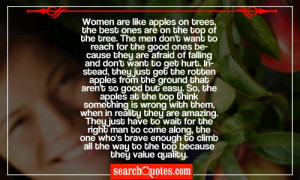 Women are like apples on trees, the best ones are on the top of the ...