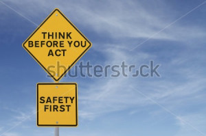 safety first think before you act safety first