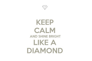 ... bright like a diamond 8 of the Best Rihanna Lines for Tattoo Quotes