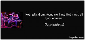 More Pat Mastelotto Quotes