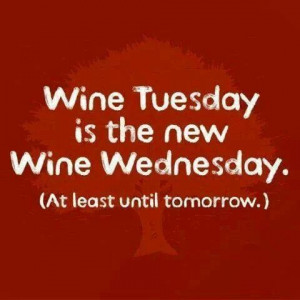 Wine Tuesday & Wednesday. EVERYDAY!