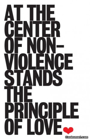 Violence Quote: At the center of non-violence stands the...