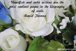Unselfish and noble actions are the most radiant pages in the ...