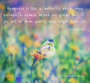 ... our grasp, but, if you will sit down quietly, may alight upon you