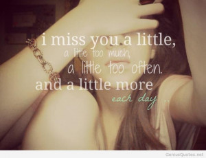 Miss You A Little. A Little Too Much - Missing You Quote