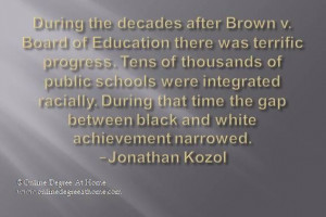 education quotes. During the decades after Brown v. Board of Education ...