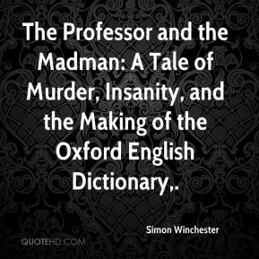 Simon Winchester - The Professor and the Madman: A Tale of Murder ...