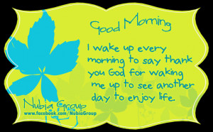 good-morning-i-wake-up-ever-morning-to-say-thank-you-god-for-waling-me ...