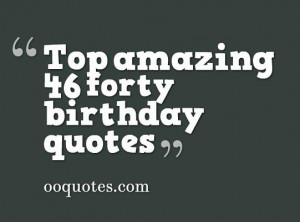 Best 46 forty birthday quotes compilation