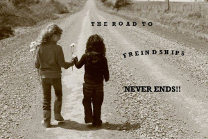 The road to friendship never ends