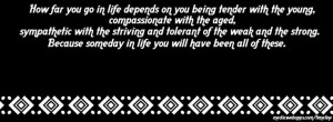 How far you go in life depends on you being tender with the young ...