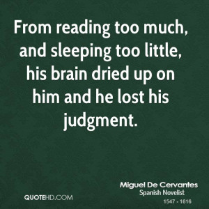 From reading too much, and sleeping too little, his brain dried up on ...
