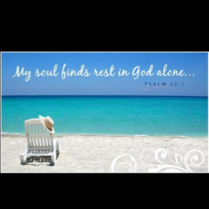 My soul finds rest in God alone..