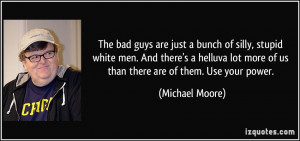 The bad guys are just a bunch of silly, stupid white men. And there's ...