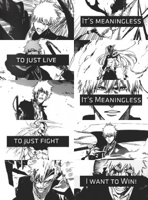 It’s meaningless to just live, It’s meaningless to just fight, I ...