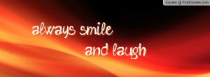always smile and laugh Profile Facebook Covers
