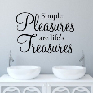 Simple Pleasures are life's Treasures wall quote sticker H547K SMALL ...