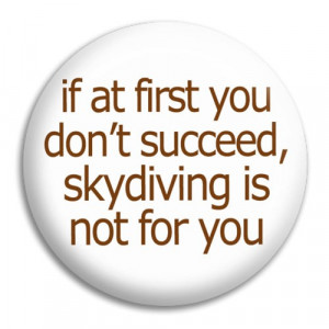 Home If At First You Don't Succeed Button Badge