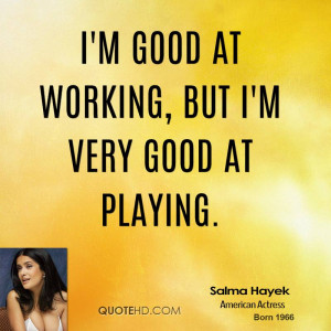 salma-hayek-salma-hayek-im-good-at-working-but-im-very-good-at.jpg