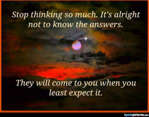 The answers will you com to when you least expect it