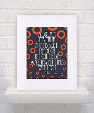 Phish Lyrics - Waste - 11x14 - poster print $10.00 via KeepItFancy on ...