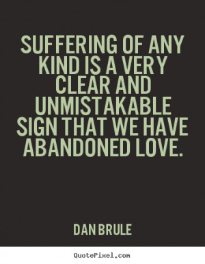 ... abandoned love dan brule more inspirational quotes friendship quotes
