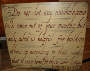 Do not let any unwholesome talk come out of your mouths... Taken From ...