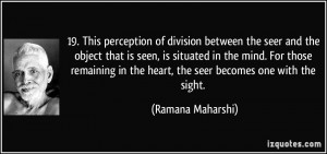 19. This perception of division between the seer and the object that ...