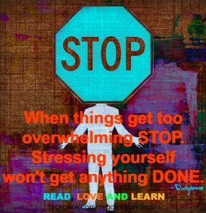 Don't stress when things get overwhelming quote via www.Facebook.com ...