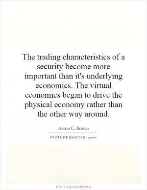 The trading characteristics of a security become more important than ...