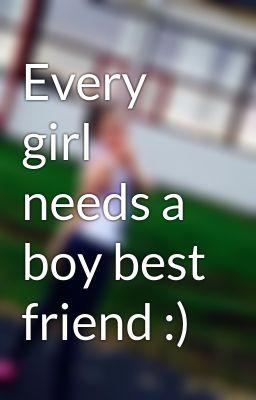 Every Girl Needs a Boy Best Friend Quotes