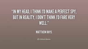quote-Matthew-Rhys-in-my-head-i-think-id-make-227773.png