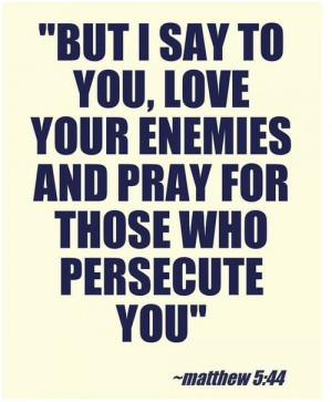 Bible, quotes, wise, sayings, love, your enemy