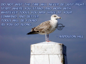 ... /do-not-wait-the-time-will-never-be-just-rightstart-where-you-stand
